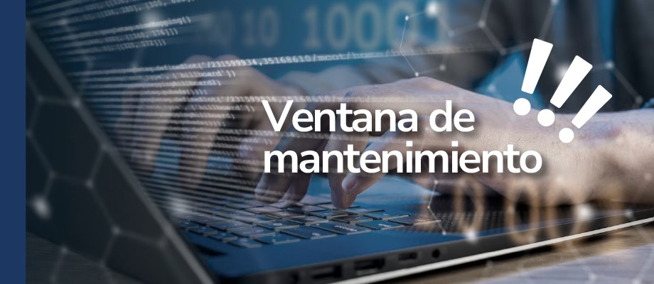 Atención, el viernes 17 de mayo, habrá ventana de mantenimiento