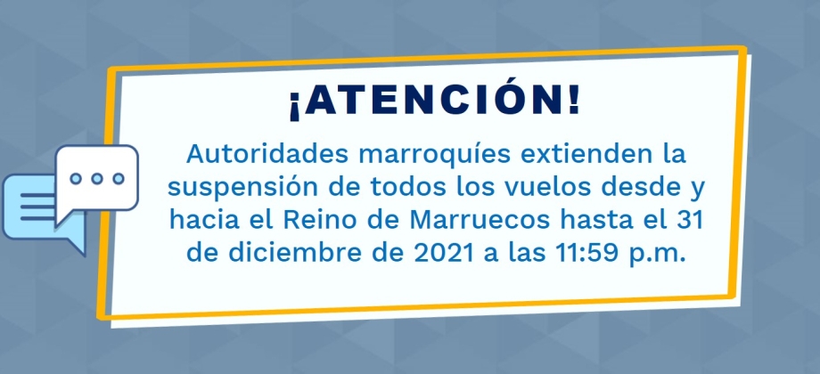 Las autoridades marroquíes extienden la suspensión de todos los vuelos desde y hacia el Reino de Marruecos hasta el 31 de diciembre de 2021 a las 11:59 p.m.