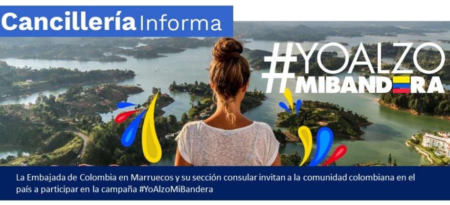 La Embajada de Colombia Marruecos y su sección consular se unen a la campaña #YoAlzoMiBandera para conmemorar el día de la independencia nacional