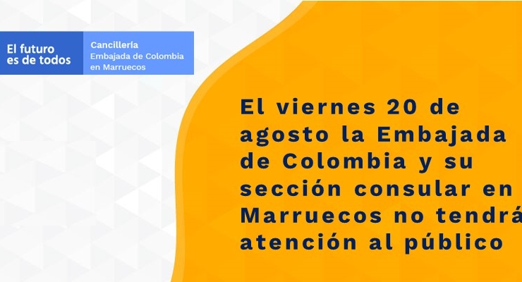 El viernes 20 de agosto la Embajada de Colombia y su sección consular en Marruecos no tendrán atención 